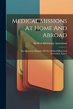 Medical Missions At Home And Abroad: The Quarterly Magazine Of The Medical Missionary Association, Issue 1 