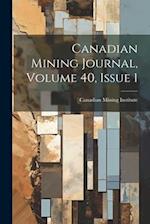 Canadian Mining Journal, Volume 40, Issue 1 