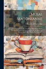 Musai Seatonianae: A Complete Collection Of The Cambridge Prize Poems, From The First Institution Of That Premium By The Reverend Thomas Seaton, In 17