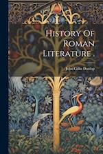 History Of Roman Literature . 