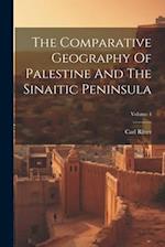 The Comparative Geography Of Palestine And The Sinaitic Peninsula; Volume 4 