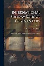 International Sunday School Commentary: Johnson, F. Heroes And Judges. 1874, Volume 5, Part 2; Series 1 