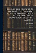Bibliographie Générale De L'agenais Et Des Parties Du Condomois & Du Bazadais Incorporées Dans Le Département De Lot-et-garonne