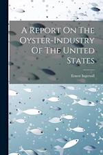 A Report On The Oyster-industry Of The United States 