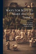Ways For Boys To Make And Do Things 