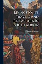 Livingstone's Travels And Researches In South Africa; 