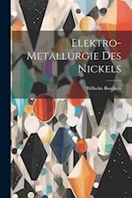 Elektro-Metallurgie des Nickels