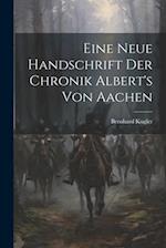 Eine Neue Handschrift Der Chronik Albert's Von Aachen 
