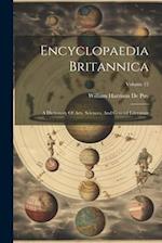 Encyclopaedia Britannica: A Dictionary Of Arts, Sciences, And General Literature; Volume 12 