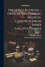 Frederici Ruyschii ... Operum Anatomico-medico-chirurgicorum Index Locupletissimus 