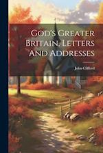 God's Greater Britain, Letters And Addresses 