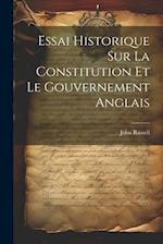 Essai Historique Sur La Constitution Et Le Gouvernement Anglais
