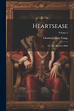 Heartsease: Or, The Brother's Wife; Volume 2 