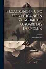 Ergänzungen und Berichtigungen zu Schmidt's Ausgabe des Dsanglun