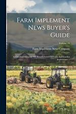 Farm Implement News Buyer's Guide: A Classified Directory Of Manufacturers Of Farm And Garden Implements ...; Volume 19 