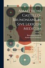 Amaltheum Castello-brunonianum, Sive Lexicon Medicum 