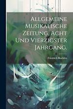 Allgemeine Musikalische Zeitung, Acht und vierzigster Jahrgang.
