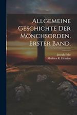 Allgemeine Geschichte der Mönchsorden. Erster Band.