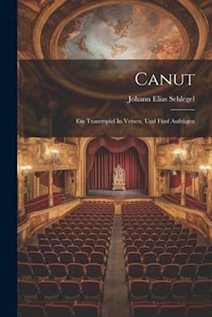 Canut: Ein Trauerspiel In Versen, Und Fünf Aufzügen