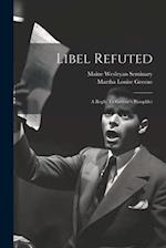 Libel Refuted: A Reply To Greene's Pamphlet 