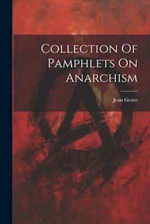 Collection Of Pamphlets On Anarchism