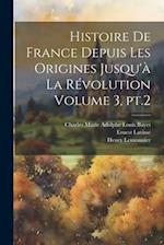 Histoire de France depuis les origines jusqu'à la révolution Volume 3, pt.2