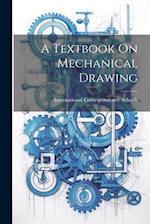A Textbook On Mechanical Drawing 