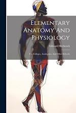 Elementary Anatomy And Physiology: For Colleges, Academies, And Other Schools 