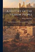 A History Of The Hebrew People: From The Settlement In Canaan To The Division Of The Kingdom 