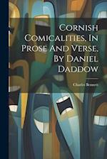 Cornish Comicalities, In Prose And Verse, By Daniel Daddow 