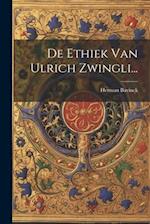 De Ethiek Van Ulrich Zwingli...