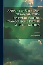 Ansichten über den Gesangsbuchs-Entwurf für die evangelische Kirche Württtembergs