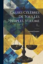 Causes Célèbres De Tous Les Peuples, Volume 1...