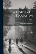 A History Of Education; Volume 3 