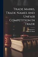 Trade Marks, Trade Names And Unfair Competition In Trade 