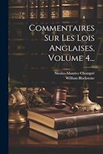 Commentaires Sur Les Lois Anglaises, Volume 4...