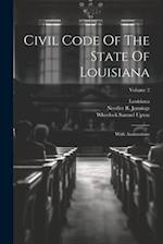 Civil Code Of The State Of Louisiana: With Annotations; Volume 2 