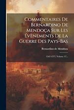 Commentaires De Bernardino De Mendoça Sur Les Évènements De La Guerre Des Pays-bas