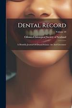 Dental Record: A Monthly Journal Of Dental Science Art And Literature; Volume 20 