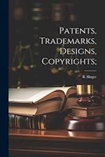 Patents, Trademarks, Designs, Copyrights; 