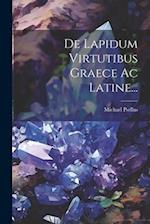 De Lapidum Virtutibus Graece Ac Latine...