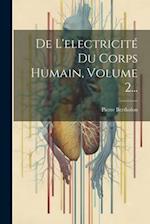 De L'electricité Du Corps Humain, Volume 2...