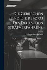 Die Gebrechen und die Reform des deutschen Strafverfahrens.