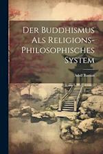 Der Buddhismus als religions-philosophisches System