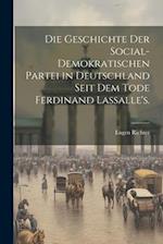 Die Geschichte der Social-demokratischen Partei in Deutschland seit dem Tode Ferdinand Lassalle's.