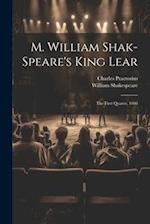 M. William Shak-speare's King Lear: The First Quarto, 1608 