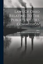Laws Of Ohio Relating To The Public Utilities Commission 