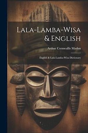 Lala-lamba-wisa & English: English & Lala-lamba-wisa Dictionary