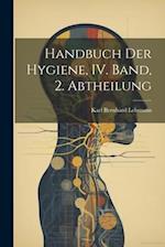 Handbuch der Hygiene, IV. Band, 2. Abtheilung