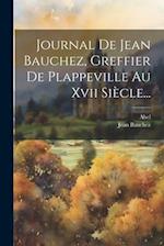 Journal De Jean Bauchez, Greffier De Plappeville Au Xvii Siècle...